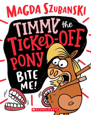 Timmy the Ticked -Off Pony: Bite Me